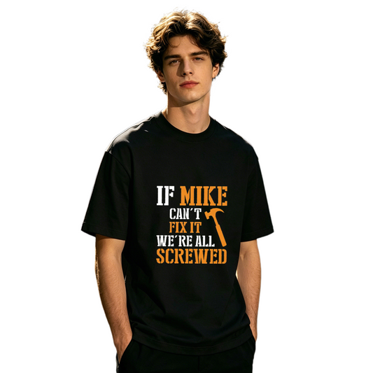 Men's If Mike Can't Fix It Funny Handyman Mechanic Slogan T-Shirt