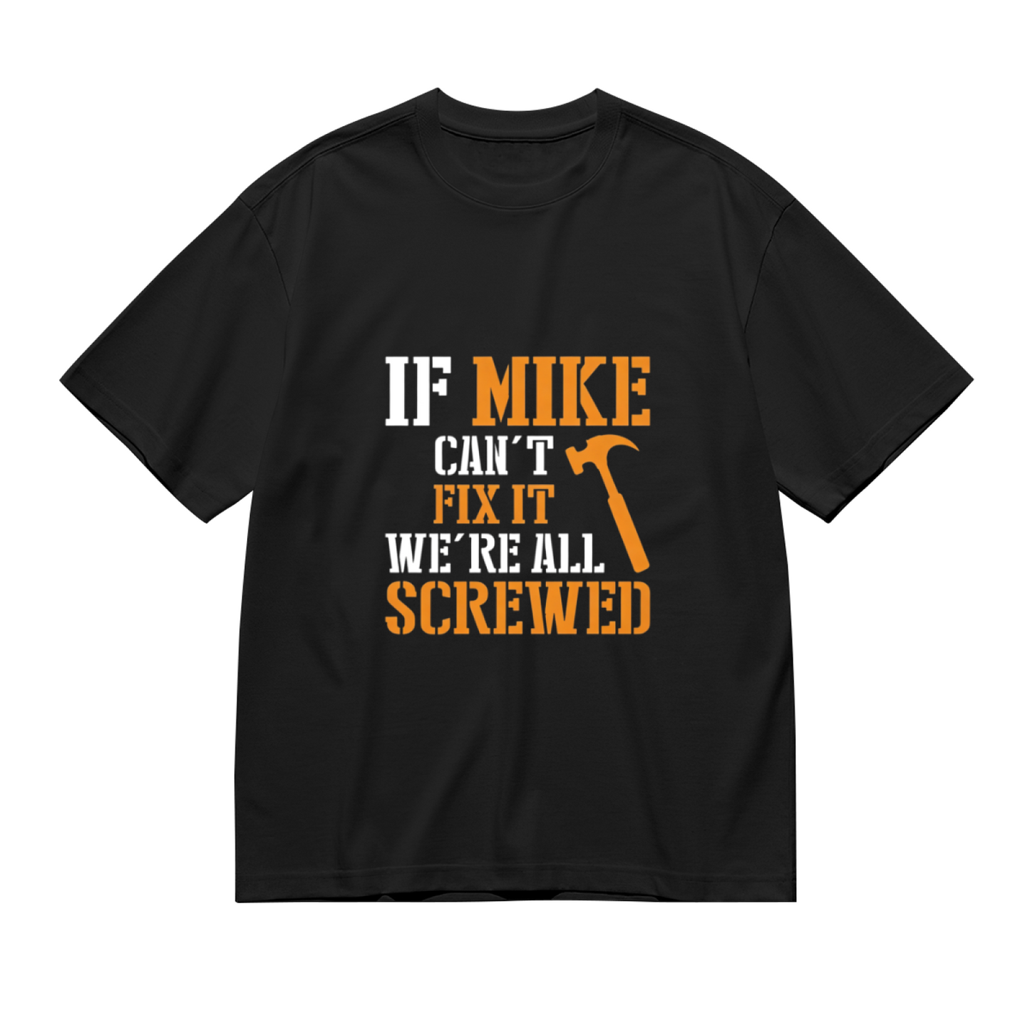 Men's If Mike Can't Fix It Funny Handyman Mechanic Slogan T-Shirt