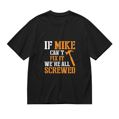 Men's If Mike Can't Fix It Funny Handyman Mechanic Slogan T-Shirt