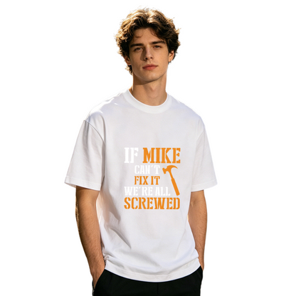 Men's If Mike Can't Fix It Funny Handyman Mechanic Slogan T-Shirt
