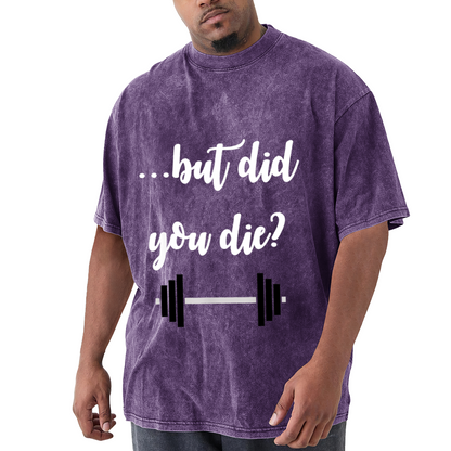 But Did You Die Gym Weightlifting Barbell T-Shirt