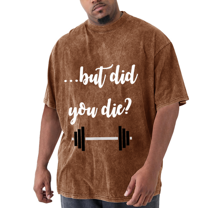 But Did You Die Gym Weightlifting Barbell T-Shirt