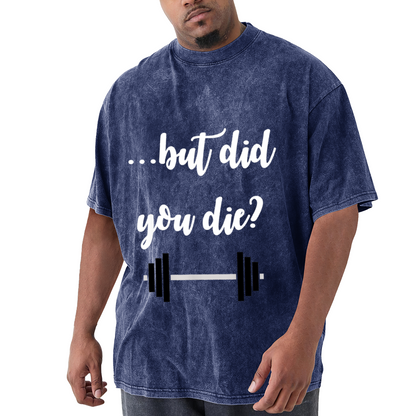 But Did You Die Gym Weightlifting Barbell T-Shirt
