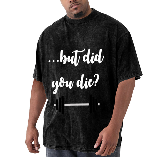 But Did You Die Gym Weightlifting Barbell T-Shirt