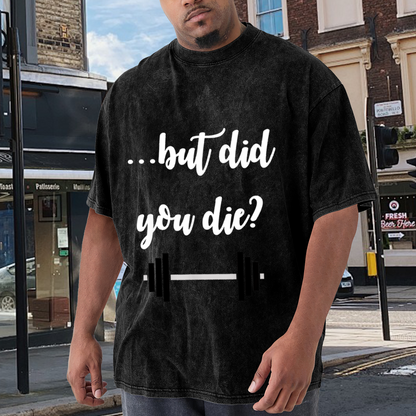 But Did You Die Gym Weightlifting Barbell T-Shirt