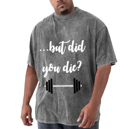 But Did You Die Gym Weightlifting Barbell T-Shirt