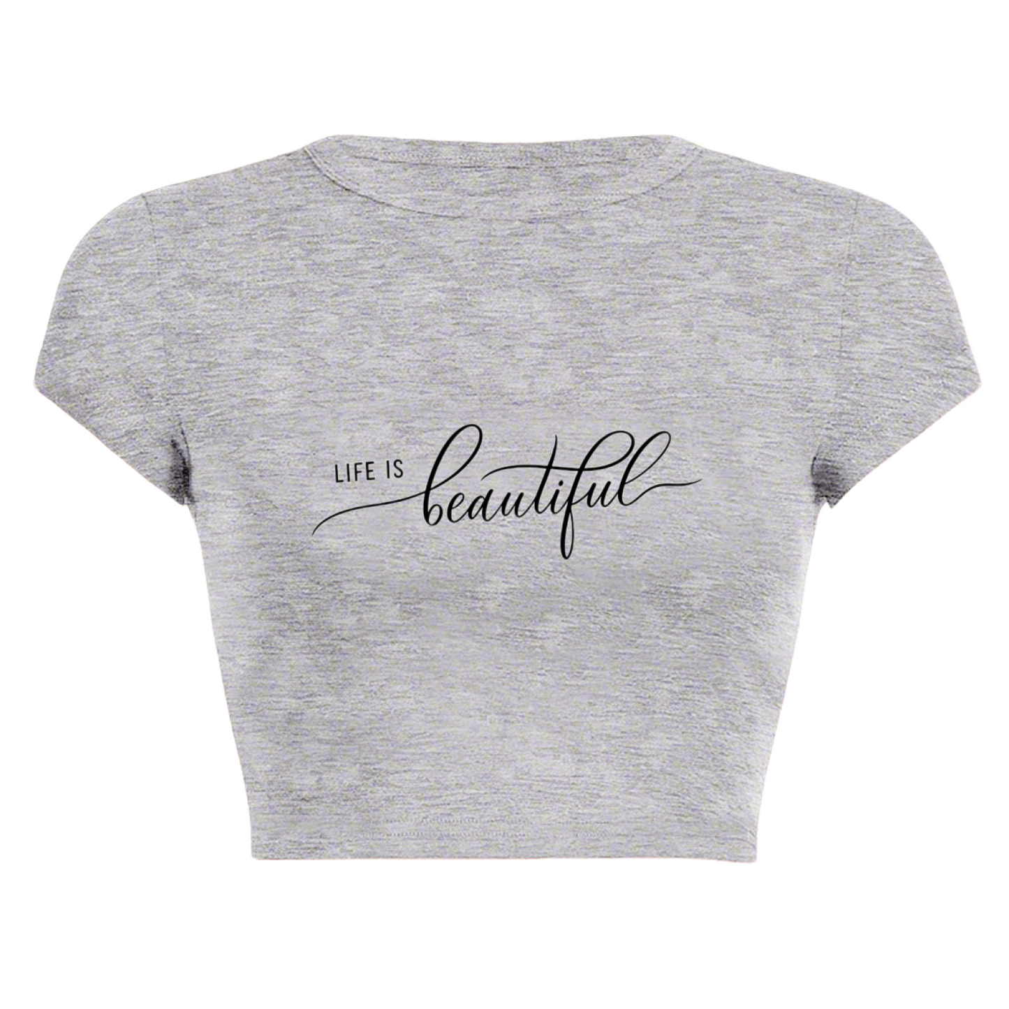 Elegant Cursive Life Is Beautiful Grey Crop Top ¨C Soft Positive Vibe Tee 15.