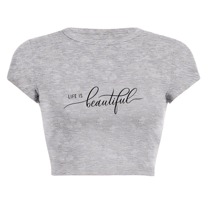 Elegant Cursive Life Is Beautiful Grey Crop Top ¨C Soft Positive Vibe Tee 15.