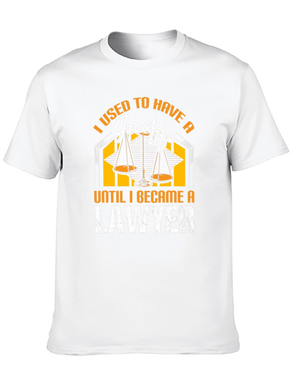 I Used to Have a Great Life Lawyer T-Shirt