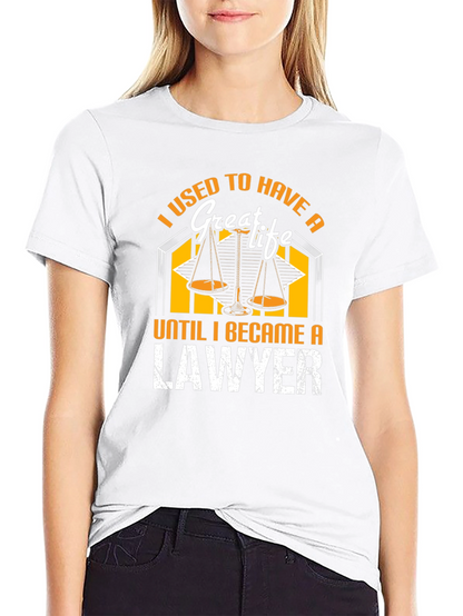 I Used to Have a Great Life Lawyer T-Shirt