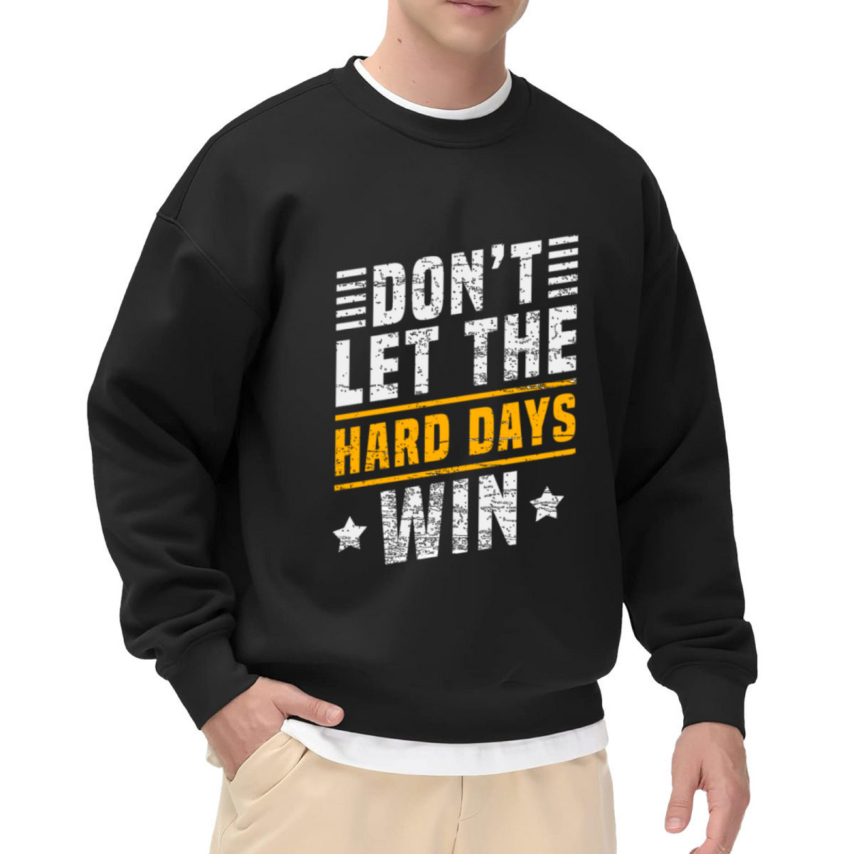 Don¡¯t Let The Hard Days Win Motivational Quote Crewneck Sweatshirt