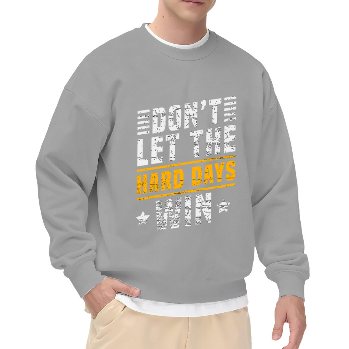 Don¡¯t Let The Hard Days Win Motivational Quote Crewneck Sweatshirt