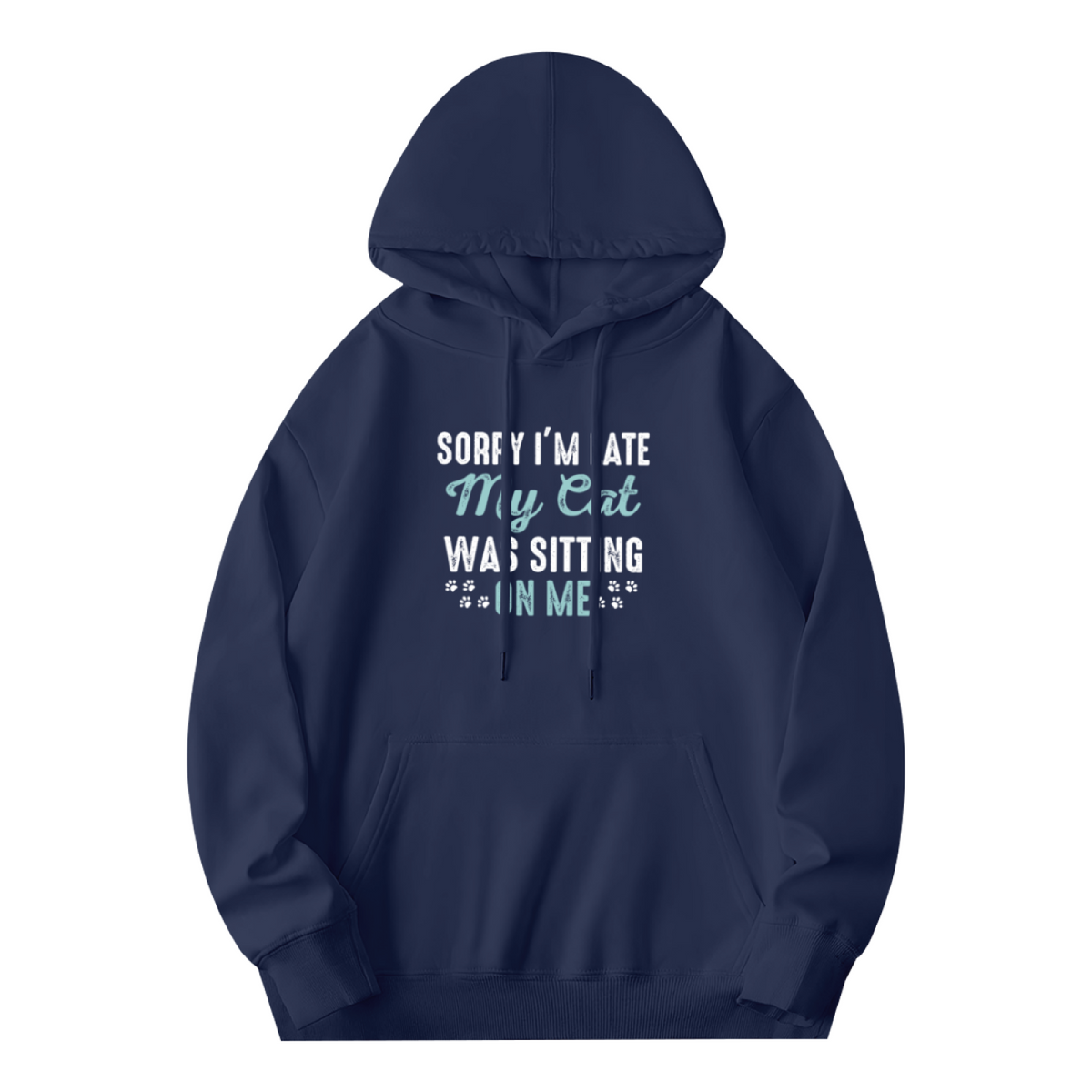 Sorry I¡¯m Late My Cat Was Sitting On Me Funny Cat Lover Hoodie, Cute Comfort Daily Wear