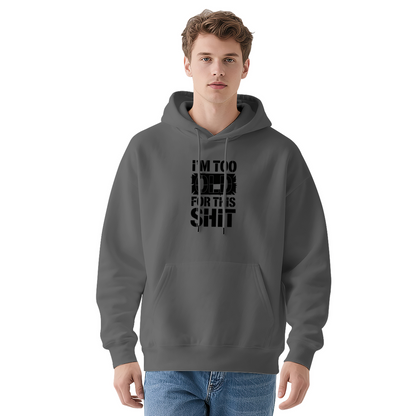 I'm Too Old For This Slogan Charcoal Hoodie
