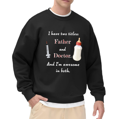 I Have Two Titles Father And Doctor And I Rock Them Both Graphic Sweatshirt