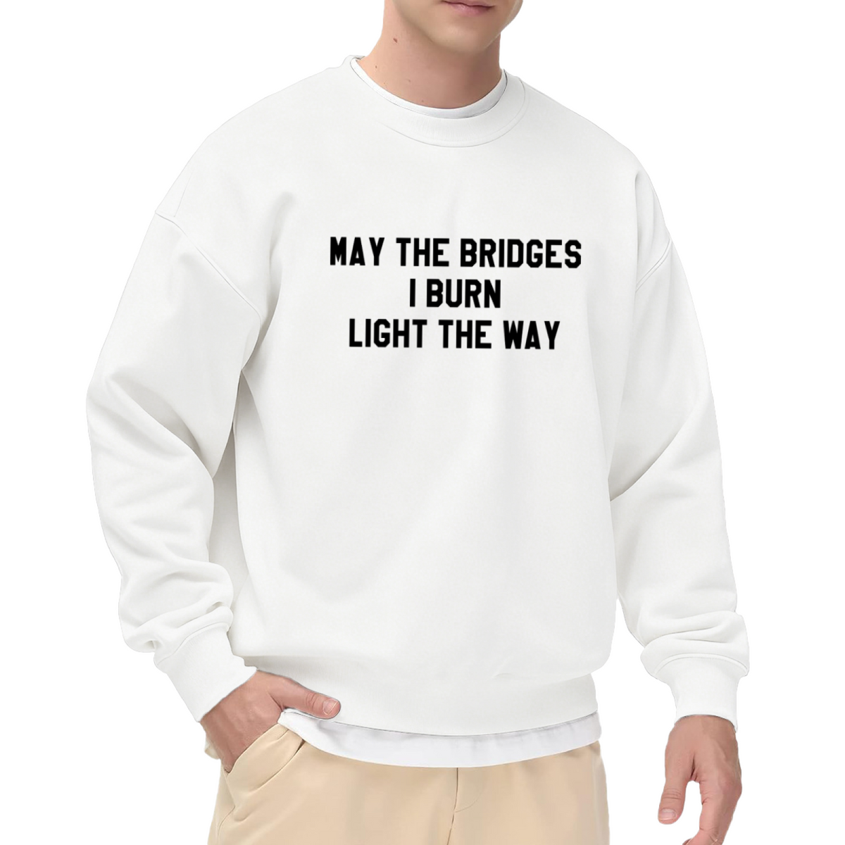 May The Bridges I Burn Light The Way Motivational Quote Crewneck Sweatshirt