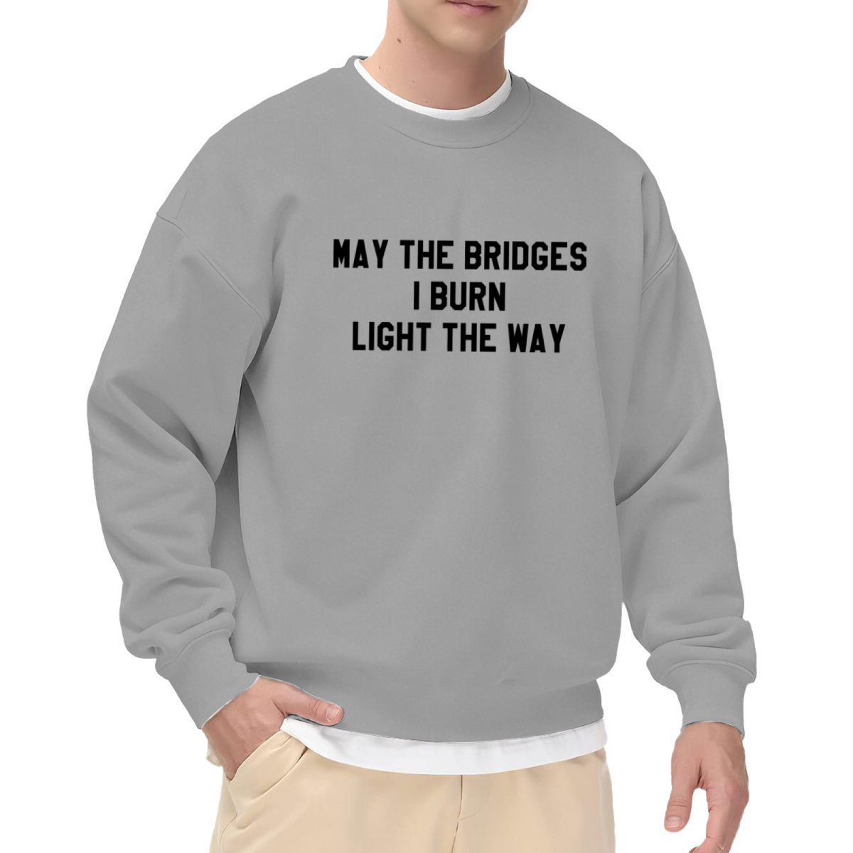 May The Bridges I Burn Light The Way Motivational Quote Crewneck Sweatshirt