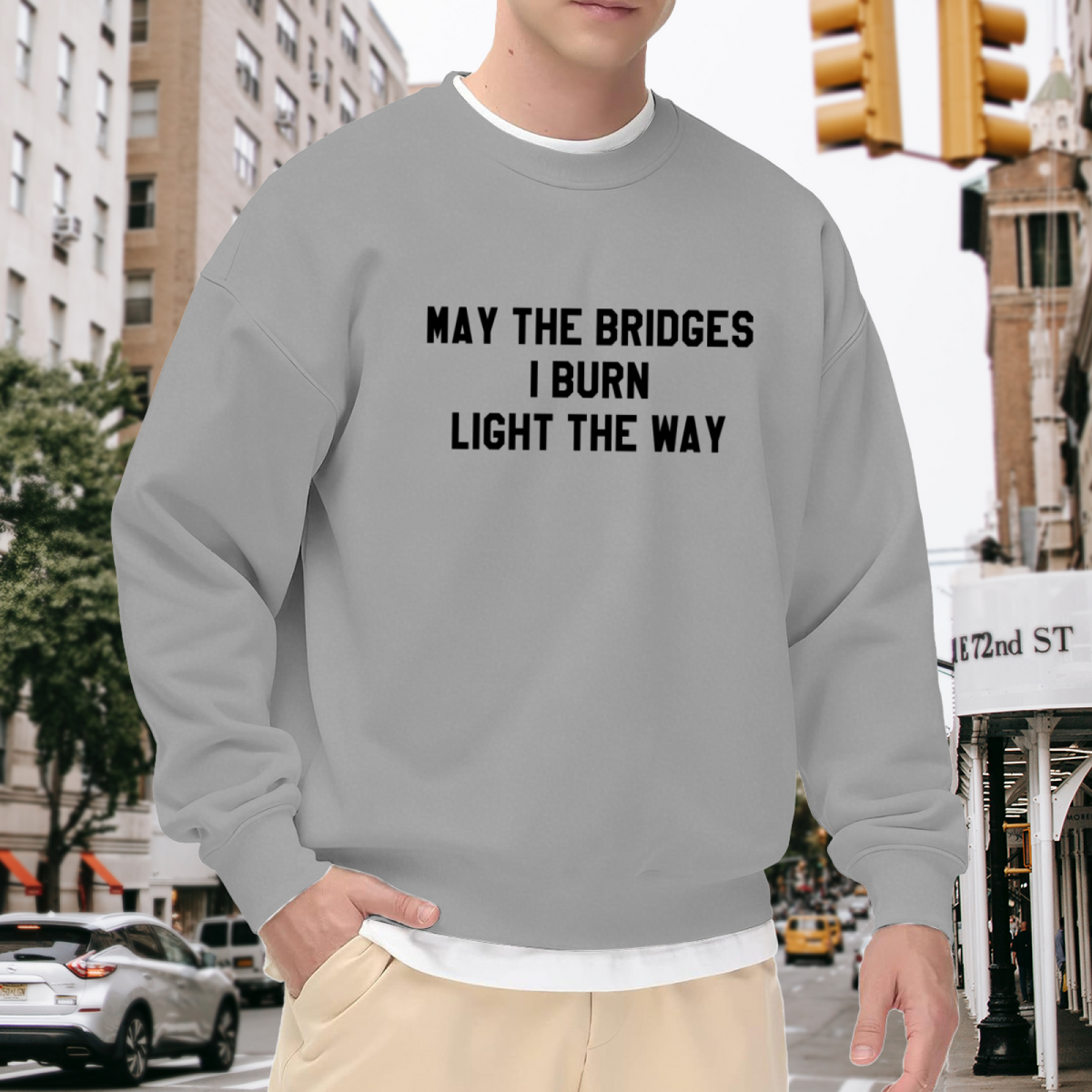 May The Bridges I Burn Light The Way Motivational Quote Crewneck Sweatshirt