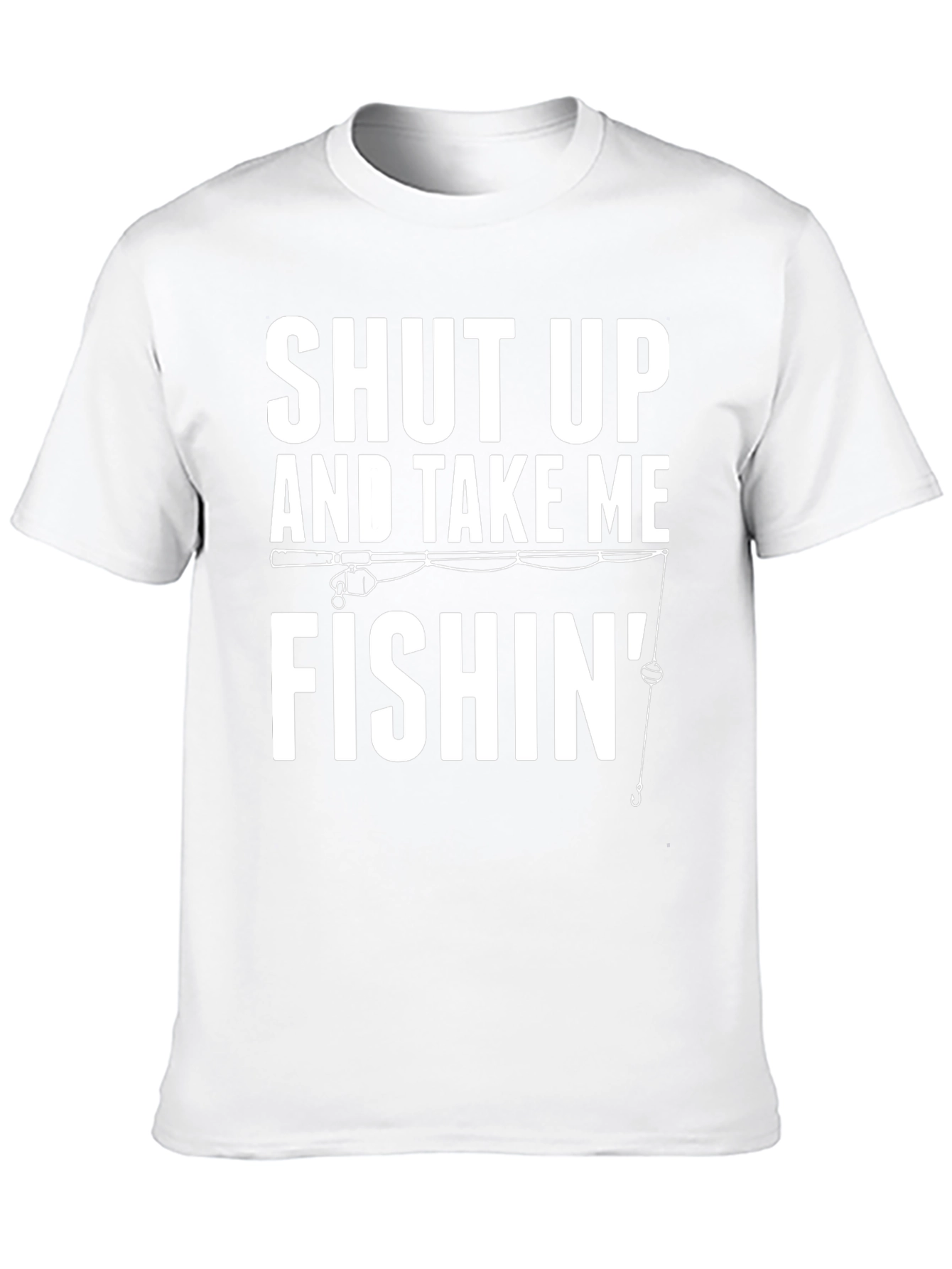 Shut Up And Take Me Fishin Graphic Tee