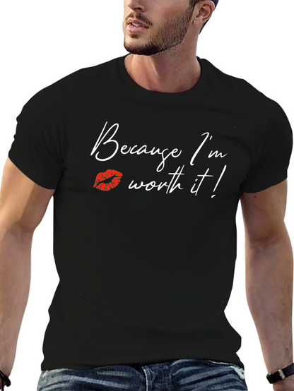 Because Im Worth It! Graphic Tee