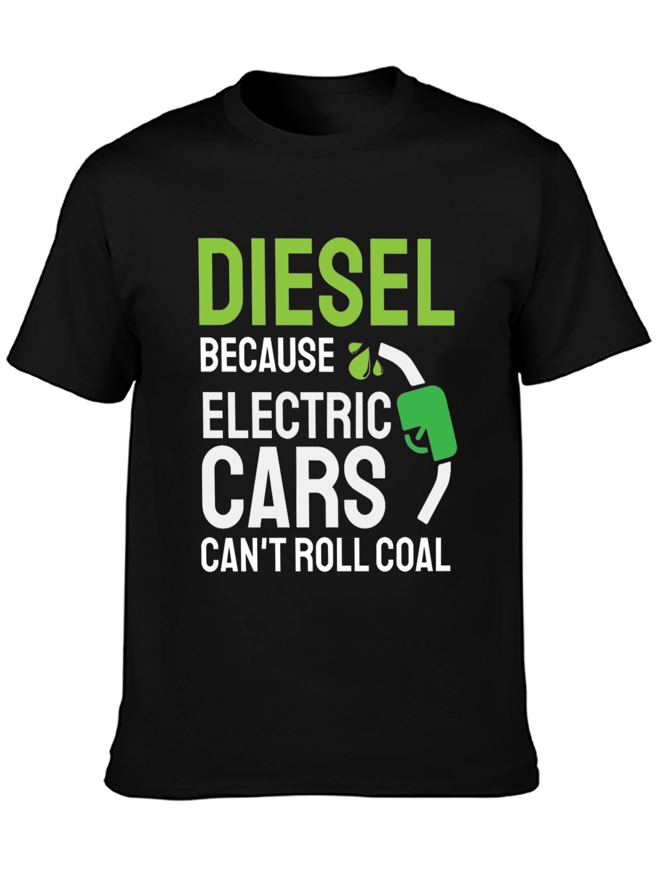 Diesel Because Electric Cars Cant Roll Coal T-Shirt