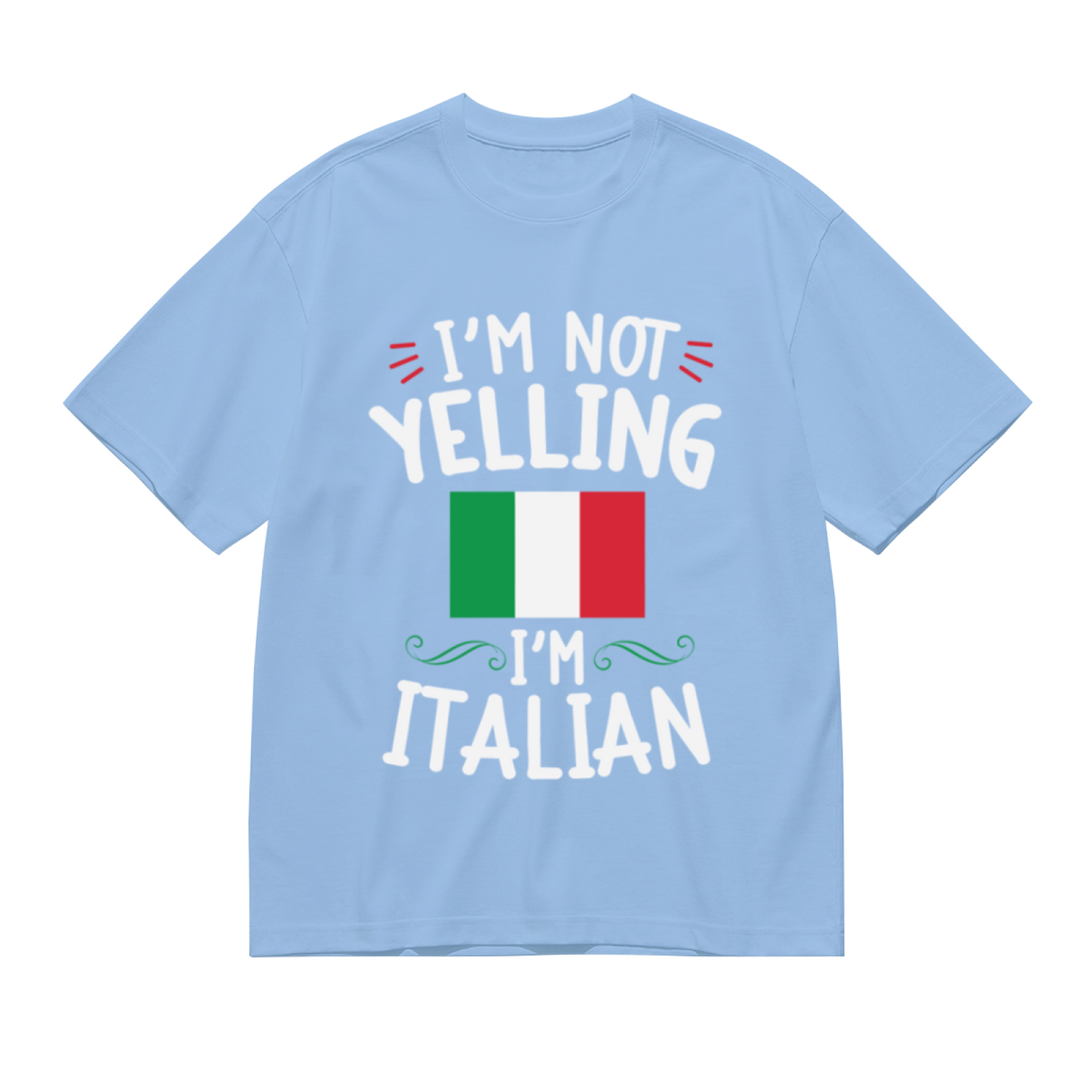 I'm Not Yelling I'm Italian Italy Flag Funny Heritage Tee