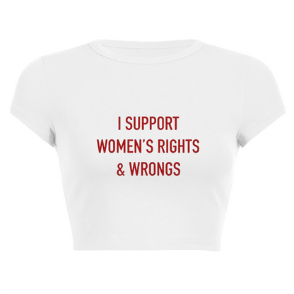 I Support Women¡¯s Rights & Wrongs Funny White Crop Tee ¨C Feminist Humor Top