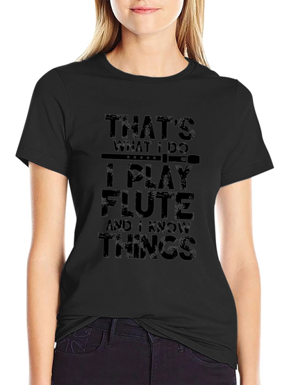 Thats What I Do I Play Flute T-Shirt