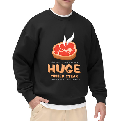 Huge Missed Steak Funny Butcher Meat Lover Crewneck Sweatshirt