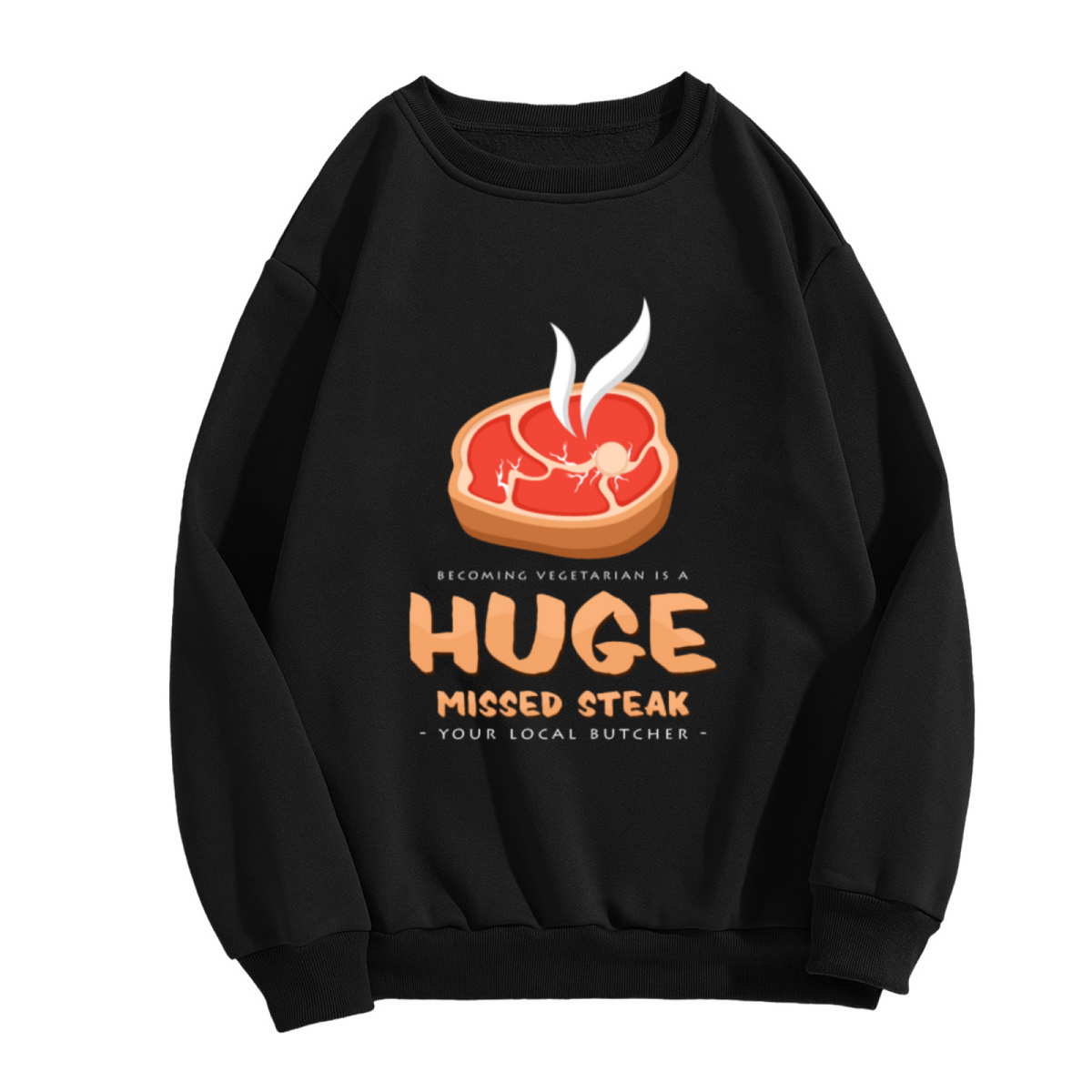 Huge Missed Steak Funny Butcher Meat Lover Crewneck Sweatshirt
