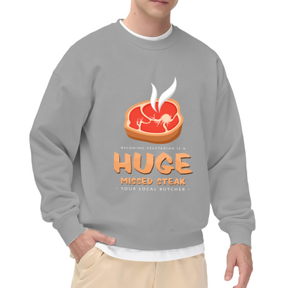 Huge Missed Steak Funny Butcher Meat Lover Crewneck Sweatshirt