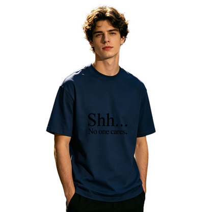 Men's Dark Print Shh No One Cares Simple Slogan Street Tee