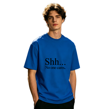Men's Dark Print Shh No One Cares Simple Slogan Street Tee