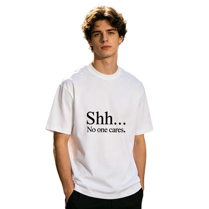 Men's Dark Print Shh No One Cares Simple Slogan Street Tee