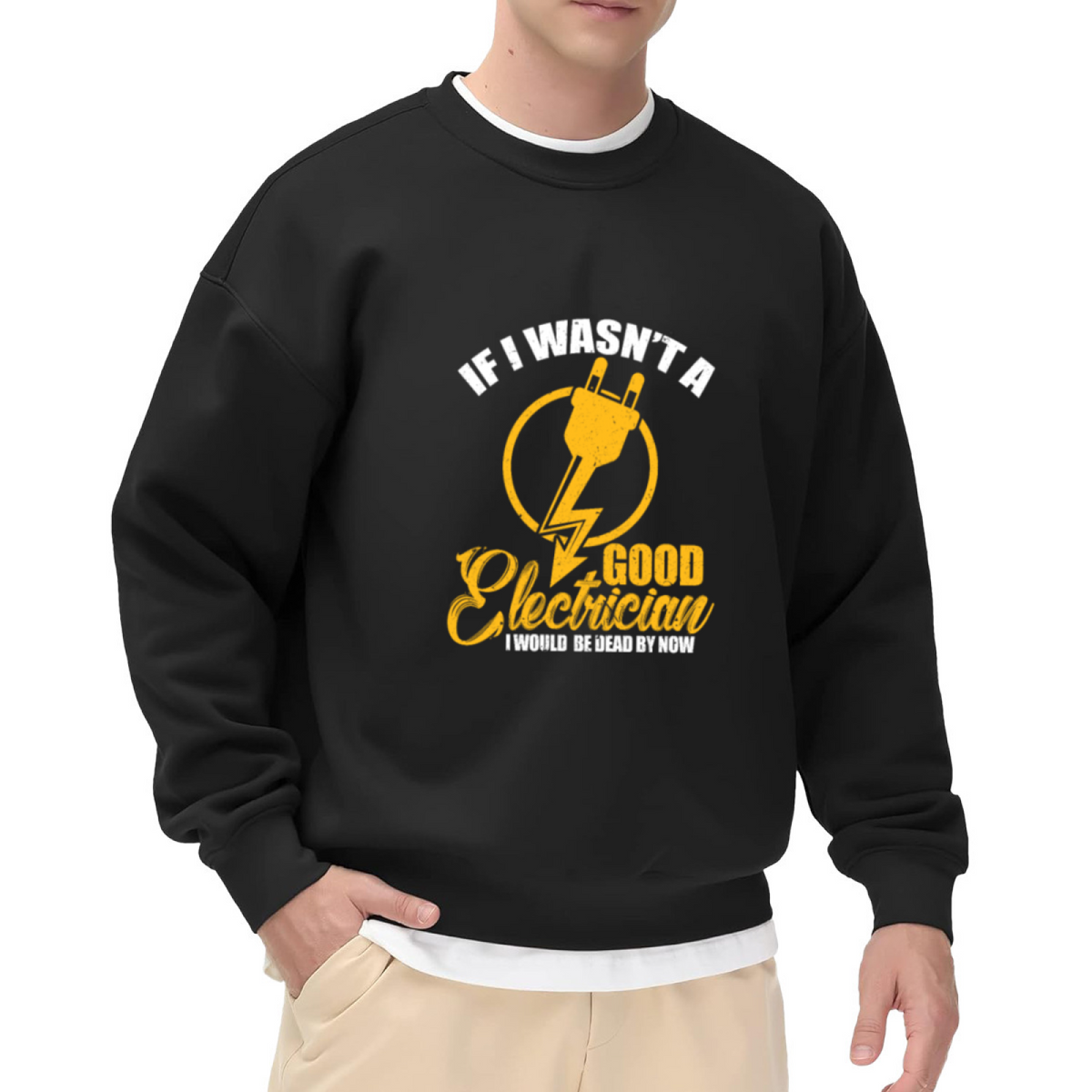 If I Wasn¡¯t A Good Electrician Funny Electrician Crewneck Sweatshirt