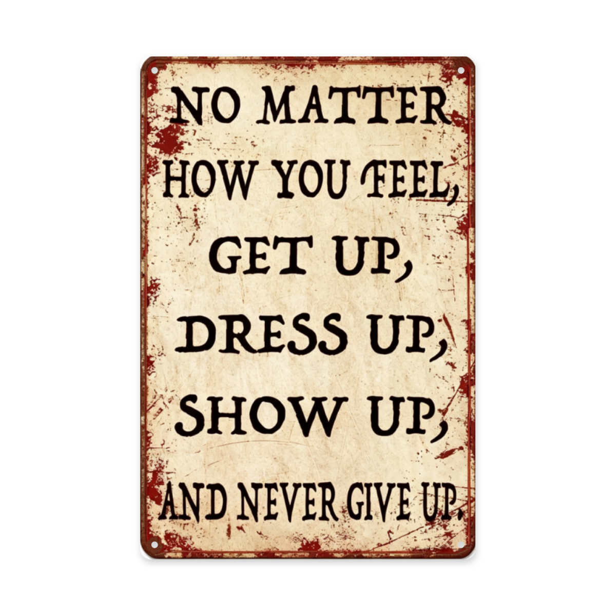 Motivational Never Give Up Distressed Rustic Tin Sign