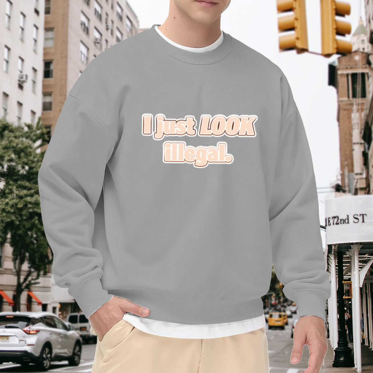 I Just Look Illegal Funny Slogan Crewneck Sweatshirt