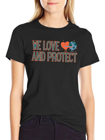 We Love and Protect Earth T-Shirt