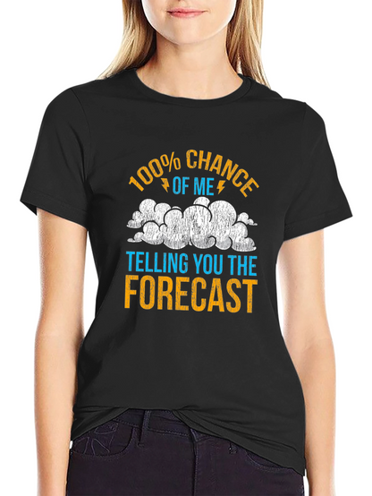 Funny Weather Forecast T-Shirt - 100% Chance Tee