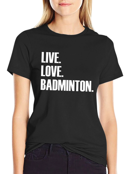 Live Love Badminton T-Shirt