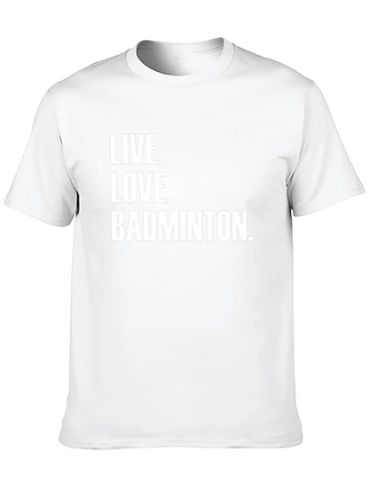 Live Love Badminton T-Shirt