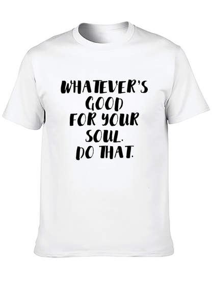 Soulful Message Tee: Whatevers Good for Your Soul