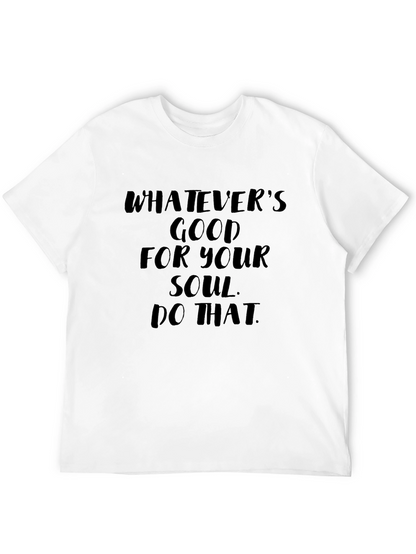 Soulful Message Tee: Whatevers Good for Your Soul