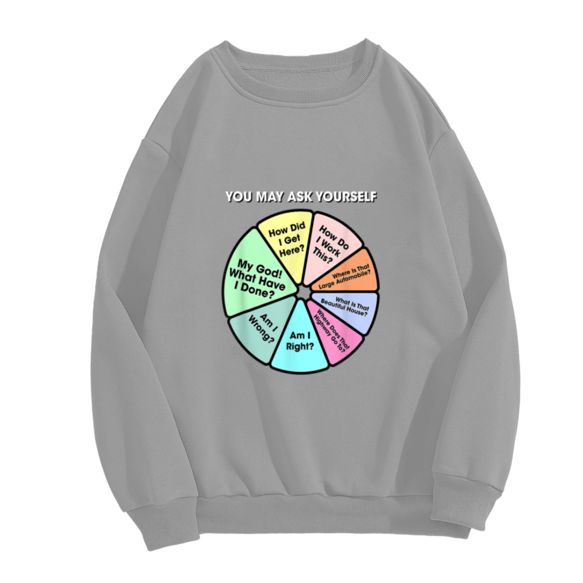 You May Ask Yourself Retro Music Pie Chart Meme Crewneck Sweatshirt