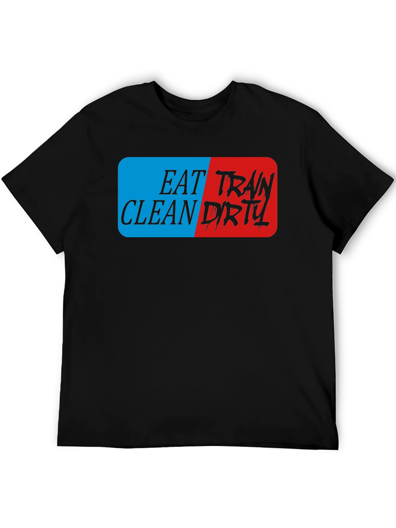 Eat Clean Train Dirty Black Graphic T-Shirt