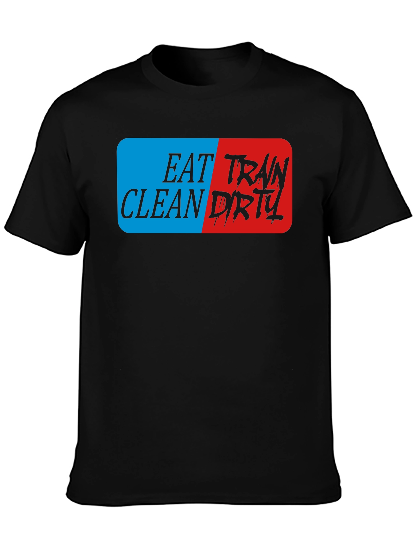 Eat Clean Train Dirty Black Graphic T-Shirt