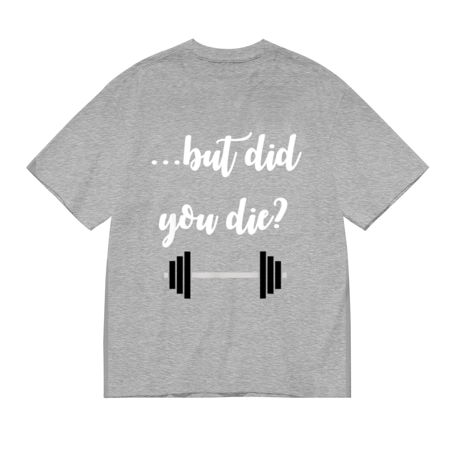 ...but did you die Funny Barbell Gym Workout Heather Tee