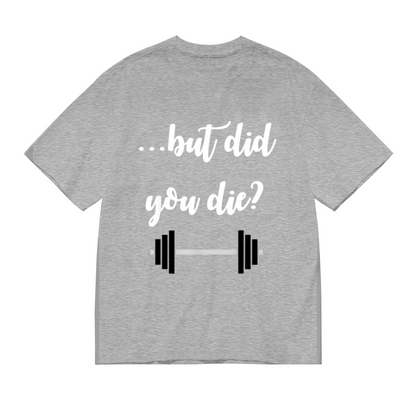 ...but did you die Funny Barbell Gym Workout Heather Tee