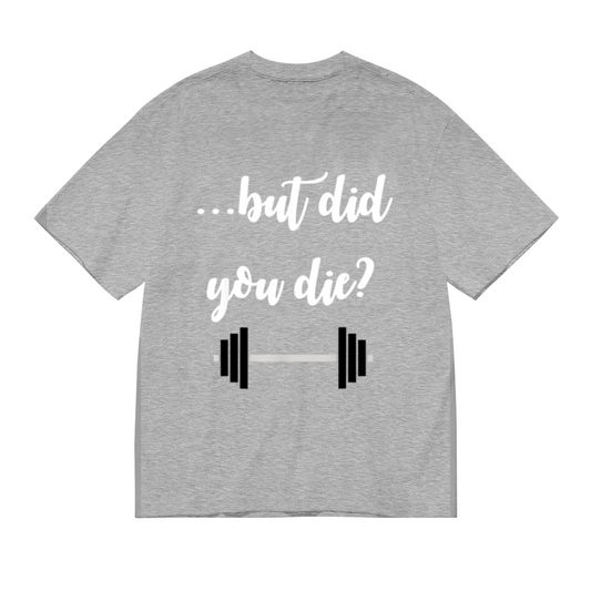 ...but did you die Funny Barbell Gym Workout Heather Tee