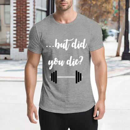 ...but did you die Funny Barbell Gym Workout Heather Tee